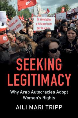 Read Seeking Legitimacy: Why Arab Autocracies Adopt Women's Rights - Aili Mari Tripp | ePub