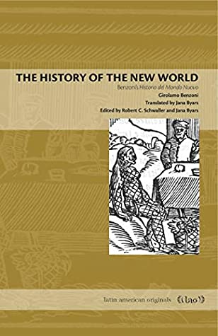 Read Online The History of the New World: Girolamo Benzoni's Historia del Mondo Nuovo - Girolamo Benzoni | PDF