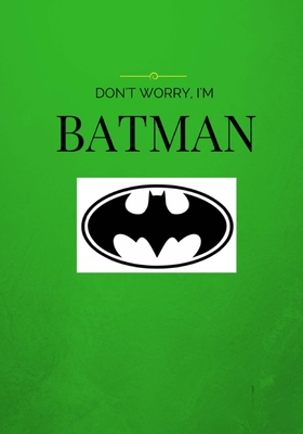 Read Don't Worry I'm Batman: Lined Journal/Notebook -  file in PDF