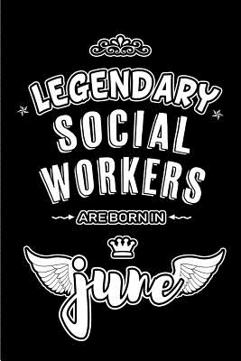 Read Online Legendary Social Workers are born in June: Blank Lined 6x9 Journal/Notebooks as Appreciation day, Birthday, Welcome, Farewell, Thanks giving, Christmas or any occasion gift for workplace / office co workers, bosses, friends & family -  | ePub