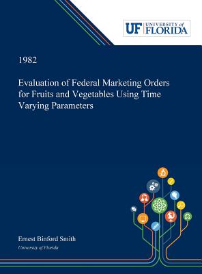 Download Evaluation of Federal Marketing Orders for Fruits and Vegetables Using Time Varying Parameters - Ernest Smith | PDF