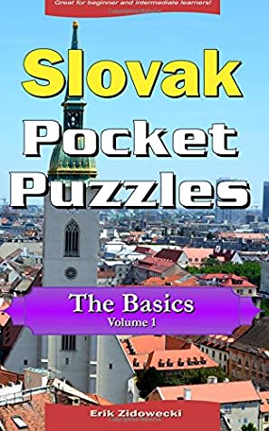 Full Download Slovak Pocket Puzzles - The Basics - Volume 1: A collection of puzzles and quizzes to aid your language learning (Pocket Languages) - Erik Zidowecki file in ePub