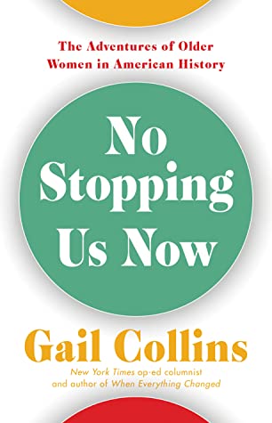 Read No Stopping Us Now: A History of Older Women in America - Gail Collins | ePub
