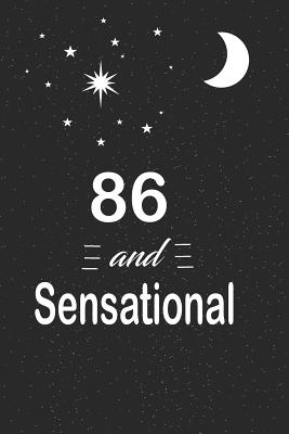 Full Download 86 and sensational: funny and cute blank lined journal Notebook, Diary, planner Happy 86th eighty-sixth Birthday Gift for eighty six year old daughter, son, boyfriend, girlfriend, men, women, wife and husband -  file in PDF