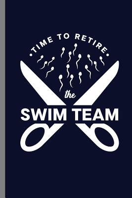 Read Online Time to retire the swim team: Funny Swim Team Retired Swimmers Retirement Gifts (6x9) Dot Grid notebook Journal to write in - Nicole Travis file in ePub