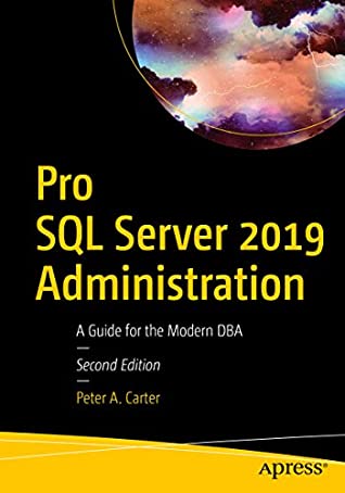 Read Online Pro SQL Server 2019 Administration: A Guide for the Modern DBA - Peter Carter file in ePub