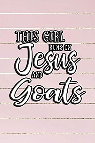 Full Download This Girl Runs On Jesus And Goats: Journal, Notebook - N. P. D. | ePub