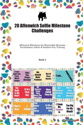 Read Online 20 Affenwich Selfie Milestone Challenges: Affenwich Milestones for Memorable Moments, Socialization, Indoor & Outdoor Fun, Training Book 2 - Global Doggy file in ePub