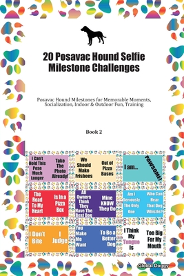 Full Download 20 Posavac Hound Selfie Milestone Challenges: Posavac Hound Milestones for Memorable Moments, Socialization, Indoor & Outdoor Fun, Training Book 2 - Global Doggy file in ePub