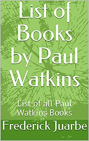 Read Online List of Books by Paul Watkins: List of all Paul Watkins Books - Frederick Juarbe file in ePub