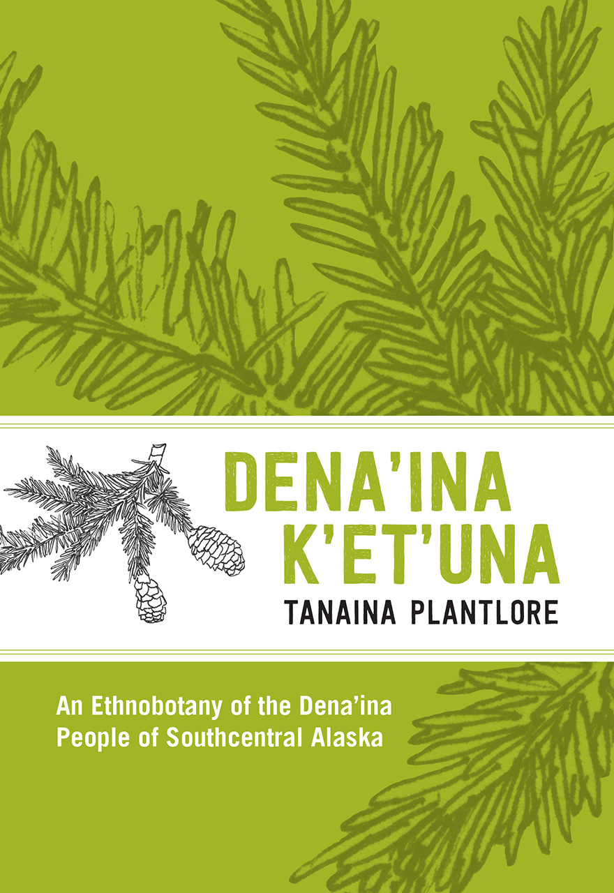 Full Download Tanaina Plantlore/Dena'ina K'et'una: An Ethnobotany of th Dena'ina People of Southcentral Alaska - Priscilla Russel Kari file in PDF