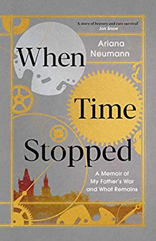 Read When Time Stopped: A Memoir of My Father's War and What Remains - Ariana Neumann | PDF