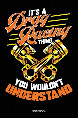 Read Online It's A Drag Racing Thing You Wouldn't Understand: Dot Grid Journal 6x9 - Drag Car Racing Notebook I Funny Gift for Street Motorsports Lovers - Drag Racing Publishing file in PDF