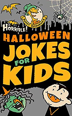 Read Online Horrible! Halloween Jokes for Kids: Big Spooky Laughs For Boys and Girls Ages 8-13 and Up - Buddy Onionring | ePub