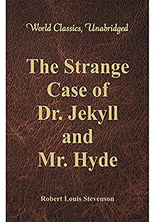 Download The Strange Case Of Dr. Jekyll And Mr. Hyde (World Classics, Unabridged) - Robert Louis Stevenson | PDF