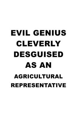 Read Evil Genius Cleverly Desguised As An Agricultural Representative: Cool Agricultural Representative Notebook, Journal Gift, Diary, Doodle Gift or Notebook 6 x 9 Compact Size- 109 Blank Lined Pages - | PDF