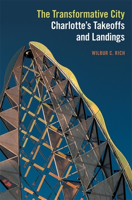 Download The Transformative City: Charlotte's Takeoffs and Landings - Wilbur C Rich | ePub