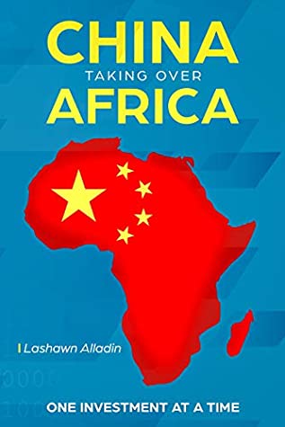 Read China Taking Over Africa : One Investment at a Time - Lashawn Alladin | ePub