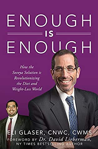 Read Enough is Enough: How the Soveya Solution is Revolutionizing the Diet and Weight-Loss World - Eli Glaser CNWC CWMS | ePub
