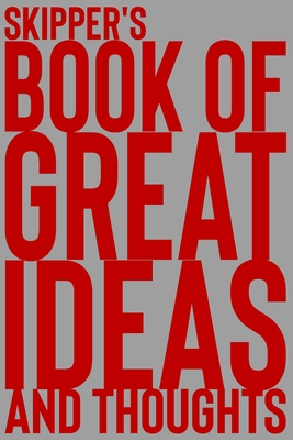 Read Online Skipper's Book of Great Ideas and Thoughts: 150 Page Dotted Grid and individually numbered page Notebook with Colour Softcover design. Book format: 6 x 9 in - 2 Scribble file in ePub