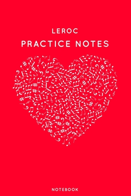Full Download Leroc Practice Notes: Red Heart Shaped Musical Notes Dancing Notebook for Serious Dance Lovers - 6x9 100 Pages Journal - Canela Journals | PDF