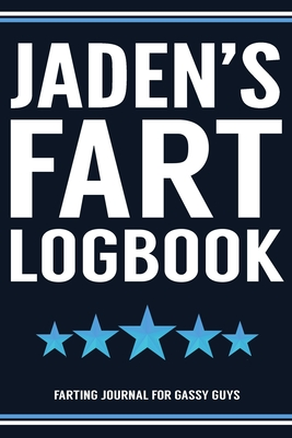 Download Jaden's Fart Logbook Farting Journal For Gassy Guys: Jaden Name Gift Funny Fart Joke Farting Noise Gag Gift Logbook Notebook Journal Guy Gift 6x9 - Gassy Gifts Publishing file in PDF