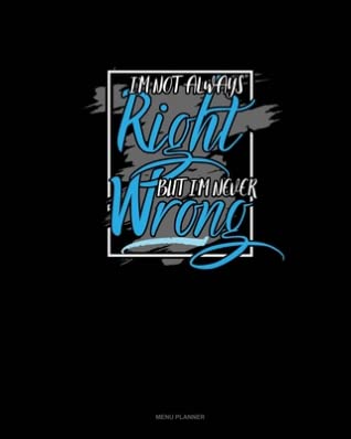 Read I'm Not Always Right But I'm Never Wrong: Menu Planner - Jeryx Publishing file in ePub