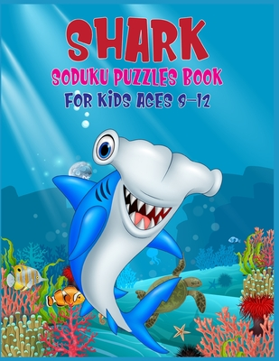 Read Online Shark Soduku Puzzles Book For Kids Ages 8-12: Soduku Puzzles Activity Book For Kids 220 Soduku Puzzles Easy to Hard A Brain Challenge Game For Smart Kids - Bluesky Kids Press file in PDF
