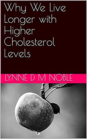 Read Why We Live Longer with Higher Cholesterol Levels - Lynne D M Noble | ePub