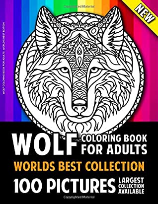 Full Download Wolf Coloring Book For Adults World's Best Edition: 100 Amazing Adult Colouring Wolves Pictures For Relaxation and Stress Relief (Wolf Coloring Book  Colouring Wolves Books for Stress Relief) - Desree Martin | ePub
