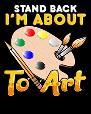 Download Stand Back I'm About To Art: Cute & Funny Stand Back I'm About To Art Artistic Painter 2020-2021 Weekly Planner & Gratitude Journal (110 Pages, 8 x 10) Blank Sections For Writing Daily Notes, Reminders, Moments of Thankfulness & To Do Lists - The Perfect Present Planners & Journals file in ePub