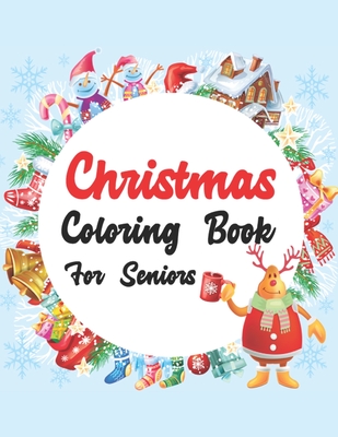 Download Christmas Coloring Book For Seniors: An Adult Coloring Book with Charming Christmas Scenes and Winter Holiday Fun - Kawsar Press House file in PDF