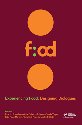Download Experiencing Food, Designing Dialogues: Proceedings of the 1st International Conference on Food Design and Food Studies (Efood 2017), Lisbon, Portugal, October 19-21, 2017 - Ricardo Manuel Carrilho Bonacho file in ePub